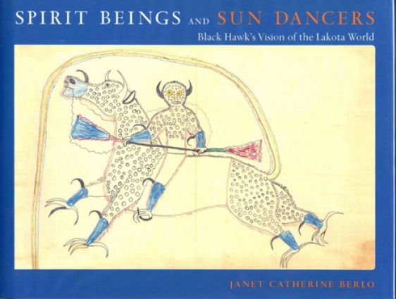 Spirit Beings and Sun Dancers : Black Hawk's Vision of the Lakota World